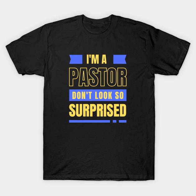 I'm a Pastor Don't Look So Surprised | Funny Pastor T-Shirt by All Things Gospel